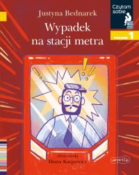 Wypadek na stacji metra Czytam sobie Poziom 1. Autor: Justyna Bednarek. Dobreksiazki.pl Okładka książki Wypadek na stacji metra Czytam sobie Poziom 1