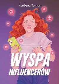 Wyspa influencerów. Autor: Monique Turner. Dobreksiazki.pl Okładka książki Wyspa influencerów