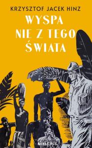 Wyspa nie z tego świata. Autor: Hinz Krzysztof Jacek. Dobreksiazki.pl Okładka książki Wyspa nie z tego świata