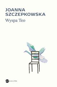 Wyspa Teo - uszkodzone. Autor: Szczepkowska Joanna. Dobreksiazki.pl Okładka książki Wyspa Teo - uszkodzone