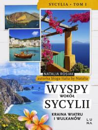 Wyspy wokół Sycylii. Autor: Natalia Rosiak. Dobreksiazki.pl Okładka książki Wyspy wokół Sycylii