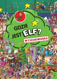 Wyszukiwanka Gdzie jest elf?. Autor: Alperin Mara. Dobreksiazki.pl Okładka książki Wyszukiwanka Gdzie jest elf?