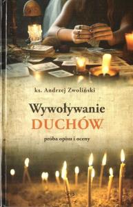 Wywoływanie duchów. Autor: Andrzej Zwoliński. Dobreksiazki.pl Okładka książki Wywoływanie duchów