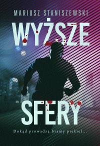 Wyższe sfery. Autor: Mariusz Staniszewski. Dobreksiazki.pl Okładka książki Wyższe sfery