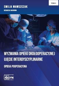 Wyzwania Opieki Okołooperacyjnej T.2. Autor: Emilia Wawszczak. Dobreksiazki.pl Okładka książki Wyzwania Opieki Okołooperacyjnej T.2