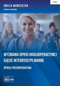 Wyzwania Opieki Okołooperacyjnej.... Autor: Emilia Wawszczak. Dobreksiazki.pl Okładka książki Wyzwania Opieki Okołooperacyjnej...