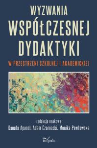 Okładka książki Wyzwania współczesnej dydaktyki w przestrzeni szkolnej i akademickiej