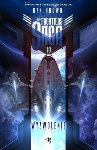 Okładka książki Wyzwolenie. The Frontiers Saga. Tom 10