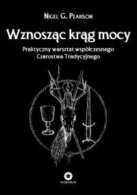 Wznosząc krąg mocy. Autor: Nigel G. Pearson. Dobreksiazki.pl Okładka książki Wznosząc krąg mocy