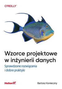Okładka książki Wzorce projektowe w inżynierii danych. Sprawdzone rozwiązania i dobre praktyki