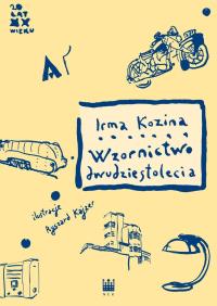 Wzornictwo dwudziestolecia. Autor: Kozina Irma. Dobreksiazki.pl Okładka książki Wzornictwo dwudziestolecia