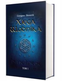 Xięga Wodnika Tom 1 - uszkodzone. Autor: Grzegorz Skwarek. Dobreksiazki.pl Okładka książki Xięga Wodnika Tom 1 - uszkodzone