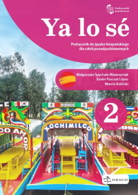 Ya lo se 2 Podręcznik + kod. Autor:   Praca zbiorowa. Dobreksiazki.pl Okładka książki Ya lo se 2 Podręcznik + kod