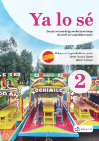 Ya lo se 2 Zeszyt ćwiczeń + kod. Autor:   Praca zbiorowa. Dobreksiazki.pl Okładka książki Ya lo se 2 Zeszyt ćwiczeń + kod