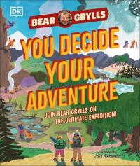 YOU Decide YOUR Adventure. Autor: Bear Grylls. Dobreksiazki.pl Okładka książki YOU Decide YOUR Adventure