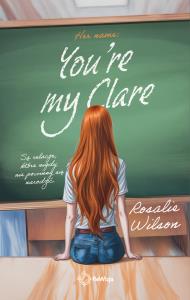 You're my Clare. Autor: Rosalie Wilson. Dobreksiazki.pl Okładka książki You're my Clare