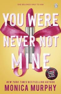 You Were Never Not Mine. Autor: Monica Murphy. Dobreksiazki.pl Okładka książki You Were Never Not Mine