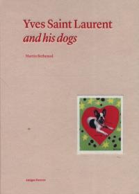 Yves Saint Laurent and his dogs. Autor: Bethenod Martin. Dobreksiazki.pl Okładka książki Yves Saint Laurent and his dogs