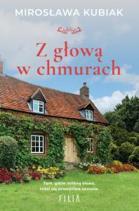 Z głową w chmurach. Autor: Kubiak Mirosława. Dobreksiazki.pl Okładka książki Z głową w chmurach