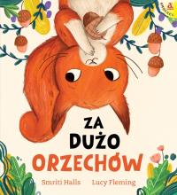 Za dużo orzechów. Autor: Halls Smriti, Lucy Fleming. Dobreksiazki.pl Okładka książki Za dużo orzechów