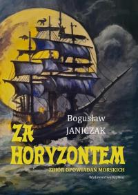 Za horyzontem. Autor: Janiczak Bogusław. Dobreksiazki.pl Okładka książki Za horyzontem
