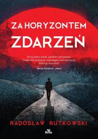 Za horyzontem zdarzeń. Autor: Rutkowski Radosław. Dobreksiazki.pl Okładka książki Za horyzontem zdarzeń