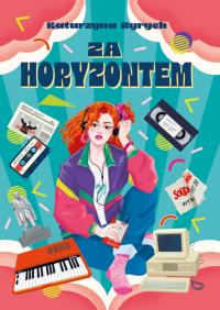 Za horyzontem. Autor: Ryrych Katarzyna. Dobreksiazki.pl Okładka książki Za horyzontem
