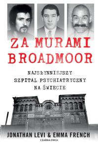 Za murami Broadmoor. Autor: Levi Jonathan, French Emma. Dobreksiazki.pl Okładka książki Za murami Broadmoor
