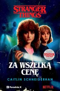 Okładka książki Za wszelką cenę. Stranger Things