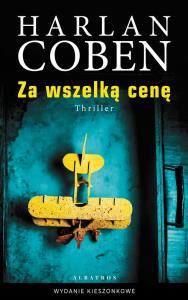 Za wszelką cenę (wydanie pocketowe). Autor: Harlan Coben. Dobreksiazki.pl Okładka książki Za wszelką cenę (wydanie pocketowe)