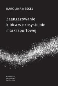 Okładka książki Zaangażowanie kibica w ekosystemie marki sportowej