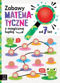Zabawy matematyczne z magiczną lupką od 7 lat. Autor: Bator Agnieszka. Dobreksiazki.pl Okładka książki Zabawy matematyczne z magiczną lupką od 7 lat