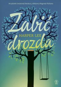 Zabić drozda wyd. 2. Autor: Lee Harper. Dobreksiazki.pl Okładka książki Zabić drozda wyd. 2