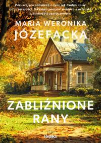 Zabliźnione rany. Cienie prawdy. Tom 2. Autor: Maria Weronika Józefacka. Dobreksiazki.pl Okładka książki Zabliźnione rany. Cienie prawdy. Tom 2