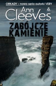 Zabójcze kamienie. Orkady. Tom 1. Autor: Cleeves Ann. Dobreksiazki.pl Okładka książki Zabójcze kamienie. Orkady. Tom 1