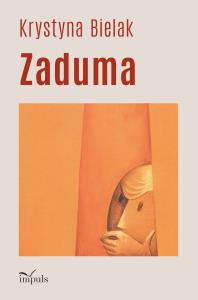 Zaduma. Autor: Krystyna Bielak. Dobreksiazki.pl Okładka książki Zaduma