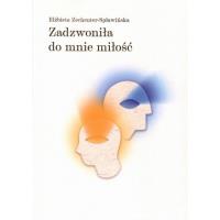 Zadzwoniła do mnie miłość. Autor: Zechenter-Spławińska Elżbieta. Dobreksiazki.pl Okładka książki Zadzwoniła do mnie miłość