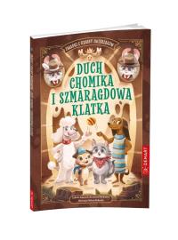 Okładka książki Zagadki z Krainy Zwierzaków. Duch chomika..