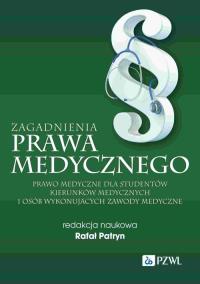 Zagadnienia prawa medycznego. Autor: Rafał Patryn. Dobreksiazki.pl Okładka książki Zagadnienia prawa medycznego