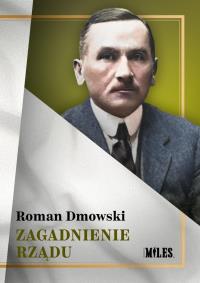 Zagadnienie rządu. Autor: Roman Dmowski. Dobreksiazki.pl Okładka książki Zagadnienie rządu