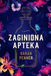 Zaginiona apteka. Autor: Sarah Penner. Dobreksiazki.pl Okładka książki Zaginiona apteka