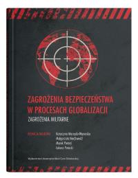 Okładka książki Zagrożenia bezpieczeństwa w procesach globalizacji. Zagrożenia militarne