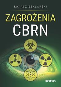 Zagrożenia CBRN. Autor: Szklarski Łukasz. Dobreksiazki.pl Okładka książki Zagrożenia CBRN