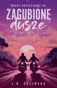 Zagubione dusze. Duchy przeszłości. Tom 2. Autor: J. K. Celińska. Dobreksiazki.pl Okładka książki Zagubione dusze. Duchy przeszłości. Tom 2