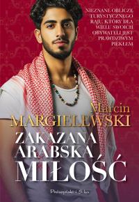Zakazana arabska miłość. Autor: Marcin Margielewski. Dobreksiazki.pl Okładka książki Zakazana arabska miłość
