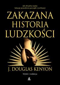Zakazana historia ludzkości wyd. 2025. Autor: J. Douglas Kenyon. Dobreksiazki.pl Okładka książki Zakazana historia ludzkości wyd. 2025