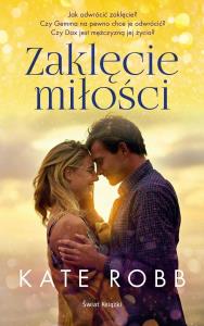Zaklęcie miłości. Autor: Robb Kate. Dobreksiazki.pl Okładka książki Zaklęcie miłości