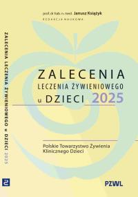 Zalecenia leczenia żywieniowego u dzieci 2025. Autor: Książyk Janusz. Dobreksiazki.pl Okładka książki Zalecenia leczenia żywieniowego u dzieci 2025