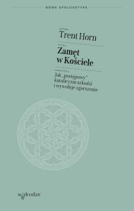 Okładka książki Zamęt w Kościele. Jak „postępowy” katolicyzm szkodzi i wywołuje zgorszenie