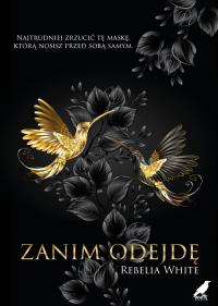 Zanim odejdę. Autor: Rebelia White. Dobreksiazki.pl Okładka książki Zanim odejdę